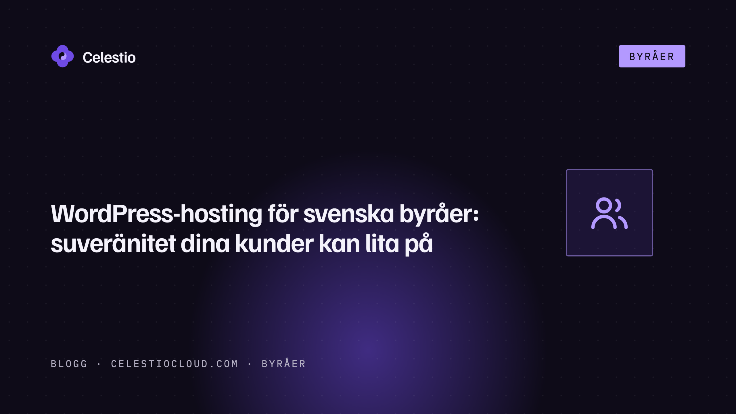 WordPress-hosting för svenska byråer: suveränitet dina kunder kan lita på